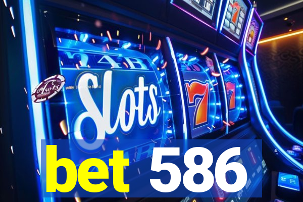 bet 586